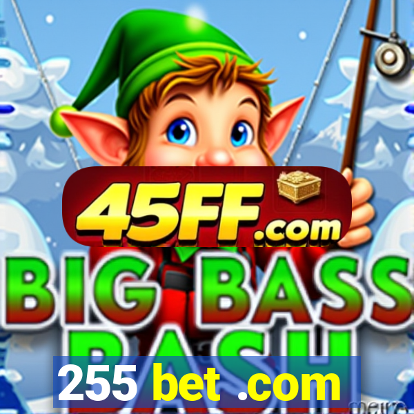255 bet .com